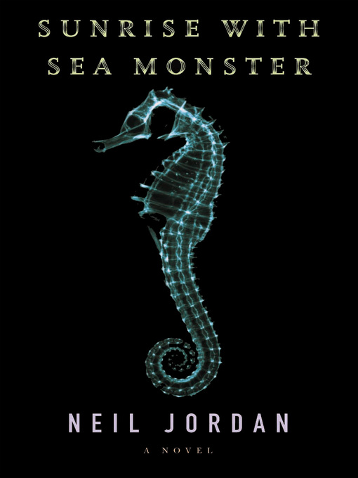 Title details for Sunrise with Sea Monster by Neil Jordan - Available
